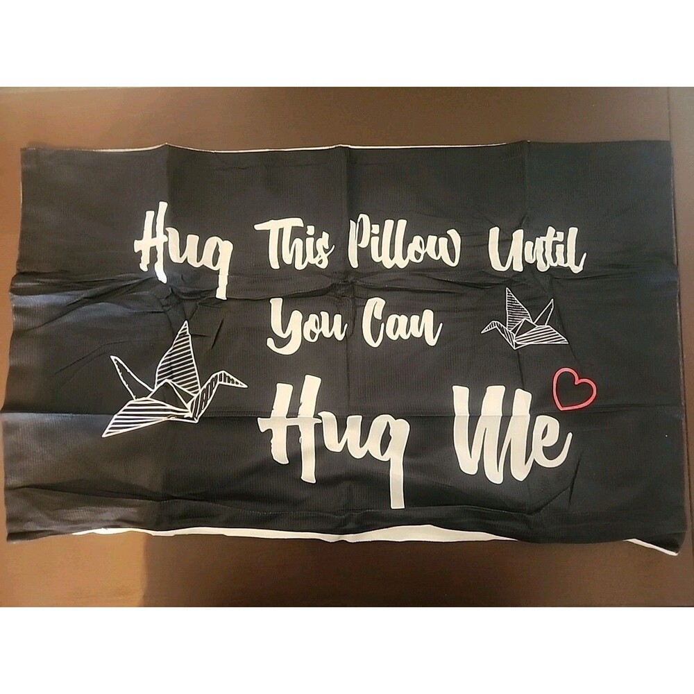 12" x 20" Pillowcase "Hug This Pillow Until" Black NEW